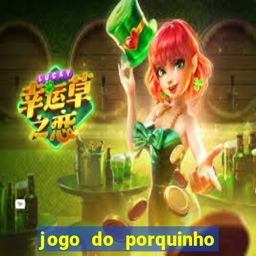 jogo do porquinho para ganhar dinheiro